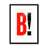 B! - Fine Art Print - Framed & Mounted Print