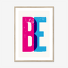 BE - Fine Art Print - Framed & Mounted Print