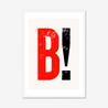 B! - Fine Art Print - Framed & Mounted Print