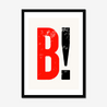 B! - Fine Art Print - Framed & Mounted Print