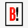 B! - Fine Art Print - Framed & Mounted Print