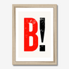 B! - Fine Art Print - Framed & Mounted Print