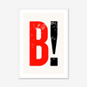 B! - Fine Art Print - Framed & Mounted Print