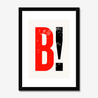 B! - Fine Art Print - Framed & Mounted Print