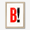 B! - Fine Art Print - Framed & Mounted Print