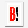 B! - Fine Art Print - Framed & Mounted Print