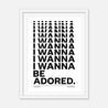 Fine art print, Giclée print, Art print, Framed poster, Poster, Handmade, 200 gsm paper, Typography, Music Lyrics, Music Print, The Stone Roses, I Wanna Be Adored