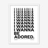 Fine art print, Giclée print, Art print, Framed poster, Poster, Handmade, 200 gsm paper, Typography, Music Lyrics, Music Print, The Stone Roses, I Wanna Be Adored